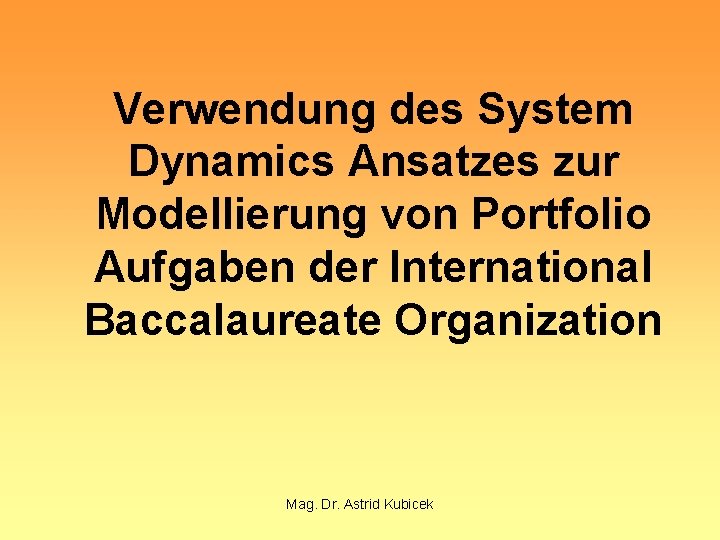 Verwendung des System Dynamics Ansatzes zur Modellierung von Portfolio Aufgaben der International Baccalaureate Organization