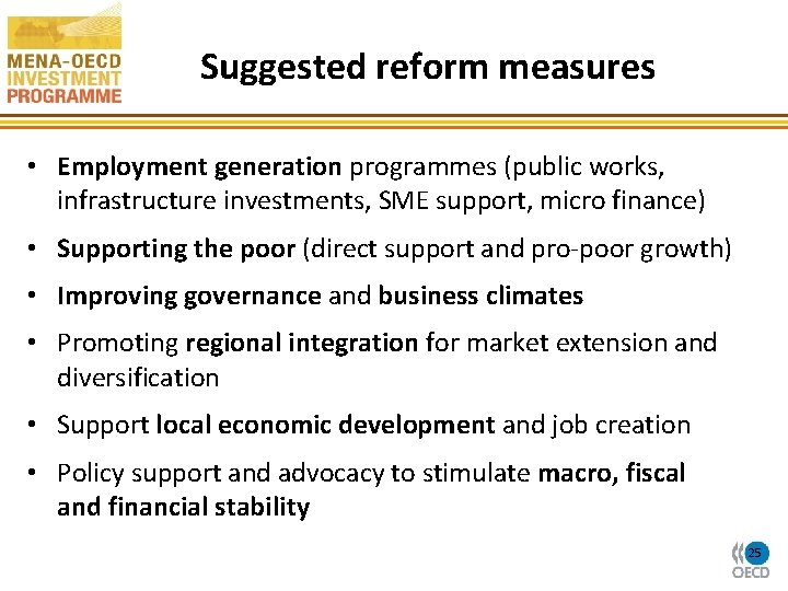 Suggested reform measures • Employment generation programmes (public works, infrastructure investments, SME support, micro
