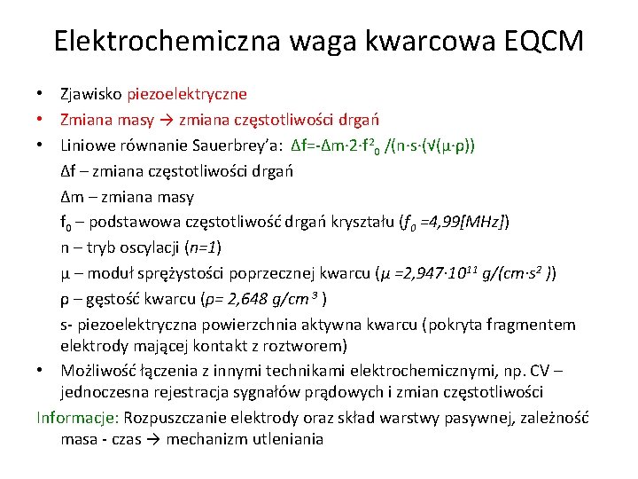 Elektrochemiczna waga kwarcowa EQCM • Zjawisko piezoelektryczne • Zmiana masy → zmiana częstotliwości drgań