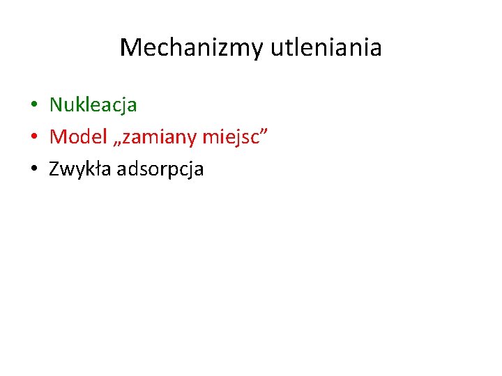 Mechanizmy utleniania • Nukleacja • Model „zamiany miejsc” • Zwykła adsorpcja 