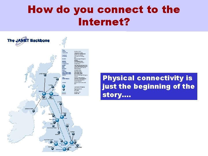How do you connect to the Internet? Physical connectivity is just the beginning of