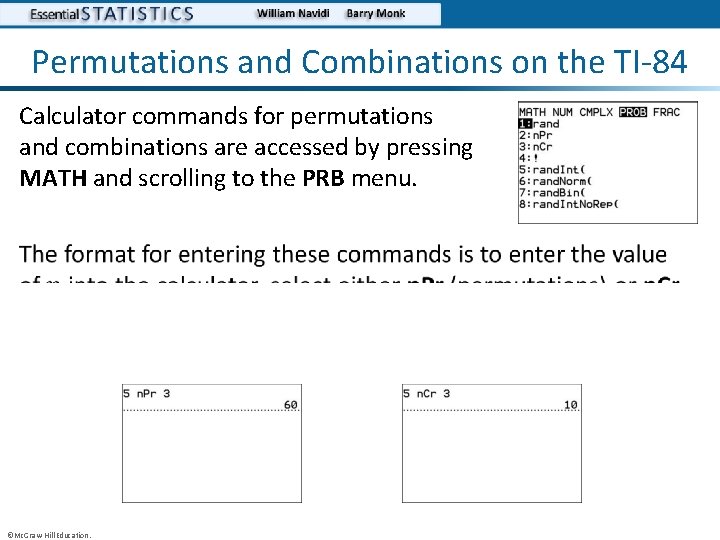 Permutations and Combinations on the TI-84 Calculator commands for permutations and combinations are accessed