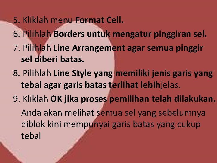 5. Kliklah menu Format Cell. 6. Pilihlah Borders untuk mengatur pinggiran sel. 7. Pilihlah