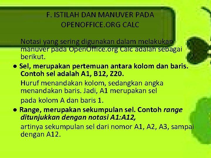 F. ISTILAH DAN MANUVER PADA OPENOFFICE. ORG CALC Notasi yang sering digunakan dalam melakukan