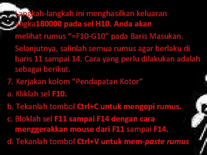 Langkah-langkah ini menghasilkan keluaran angka 180000 pada sel H 10. Anda akan melihat rumus