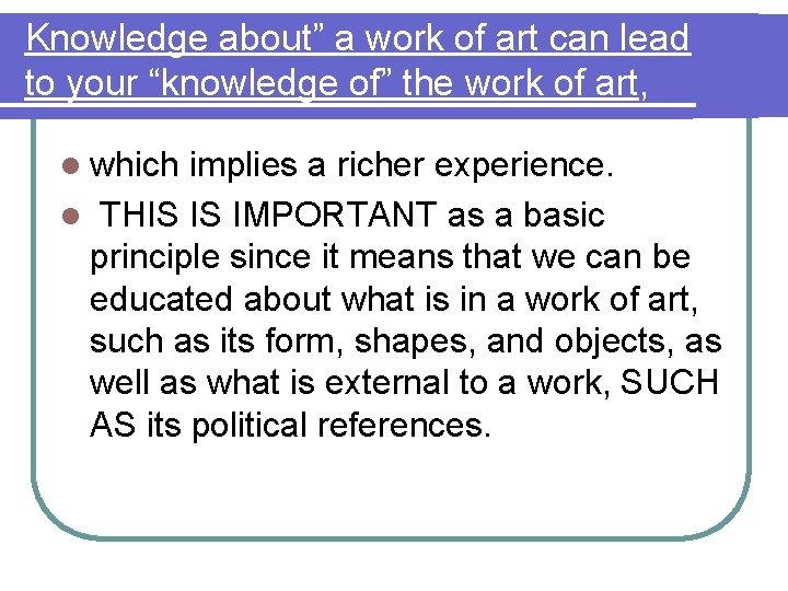 Knowledge about” a work of art can lead to your “knowledge of” the work