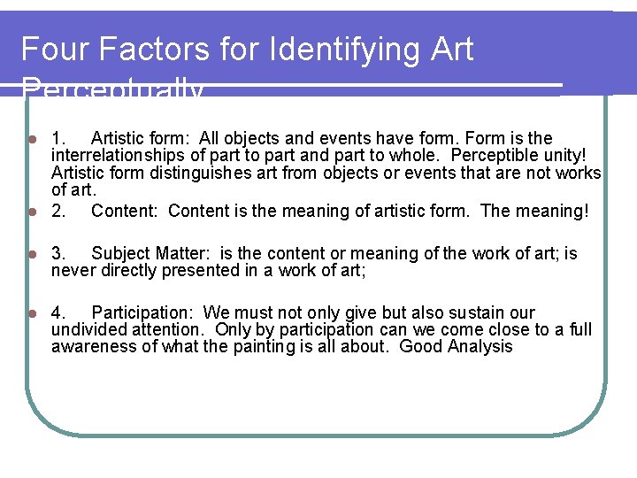 Four Factors for Identifying Art Perceptually 1. Artistic form: All objects and events have