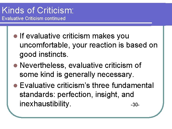 Kinds of Criticism: Evaluative Criticism continued l If evaluative criticism makes you uncomfortable, your