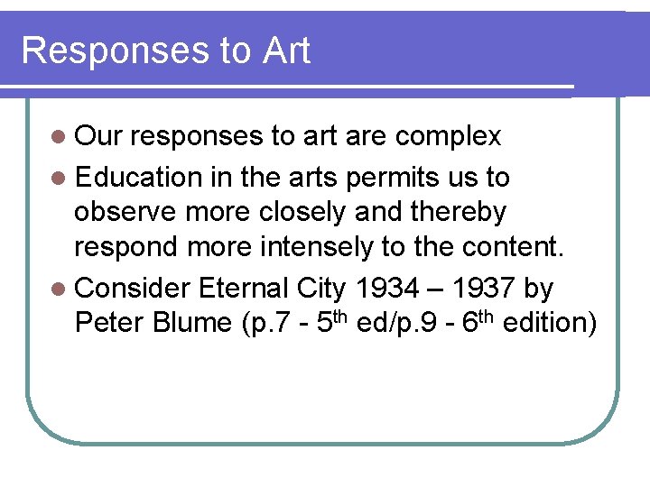 Responses to Art l Our responses to art are complex l Education in the