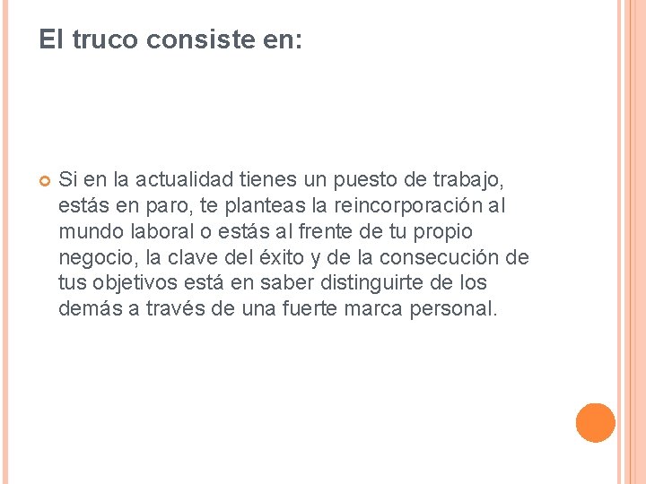 El truco consiste en: Si en la actualidad tienes un puesto de trabajo, estás