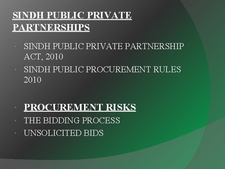 SINDH PUBLIC PRIVATE PARTNERSHIPS SINDH PUBLIC PRIVATE PARTNERSHIP ACT, 2010 SINDH PUBLIC PROCUREMENT RULES