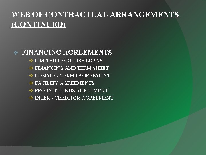 WEB OF CONTRACTUAL ARRANGEMENTS (CONTINUED) v FINANCING AGREEMENTS v LIMITED RECOURSE LOANS v FINANCING