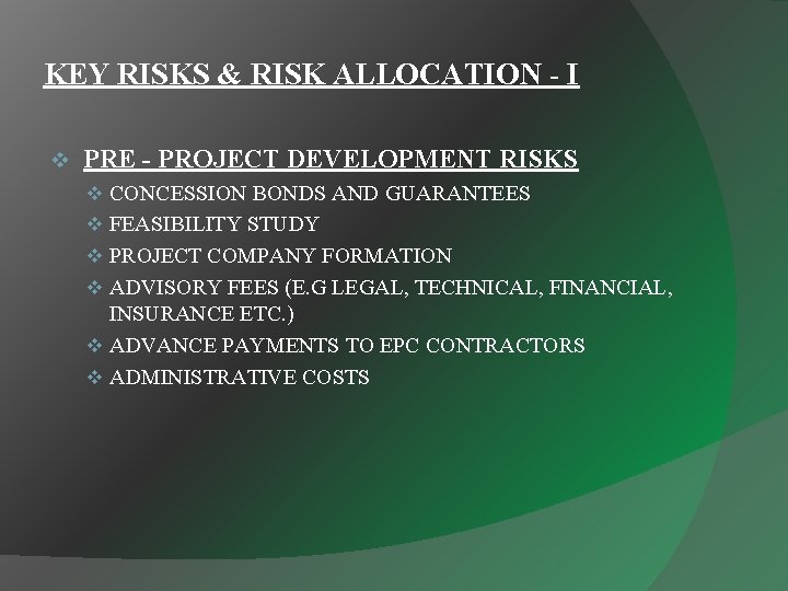 KEY RISKS & RISK ALLOCATION - I v PRE - PROJECT DEVELOPMENT RISKS v