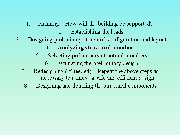 1. Planning – How will the building be supported? 2. Establishing the loads 3.