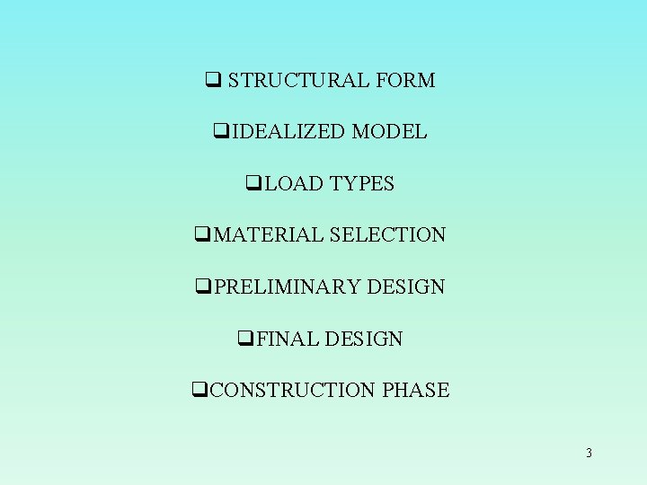 q STRUCTURAL FORM q. IDEALIZED MODEL q. LOAD TYPES q. MATERIAL SELECTION q. PRELIMINARY