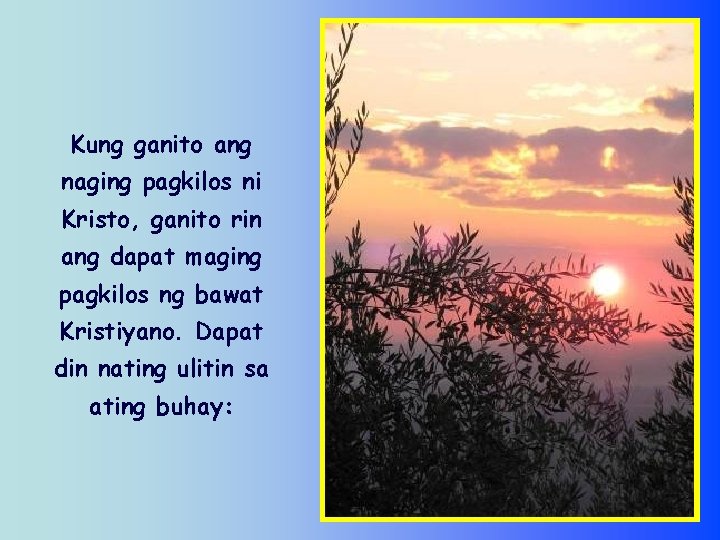 Kung ganito ang naging pagkilos ni Kristo, ganito rin ang dapat maging pagkilos ng