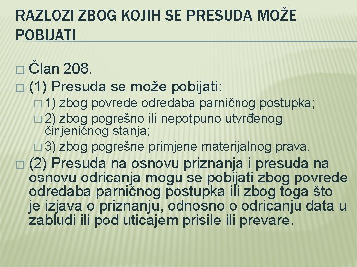 RAZLOZI ZBOG KOJIH SE PRESUDA MOŽE POBIJATI � Član 208. � (1) Presuda se