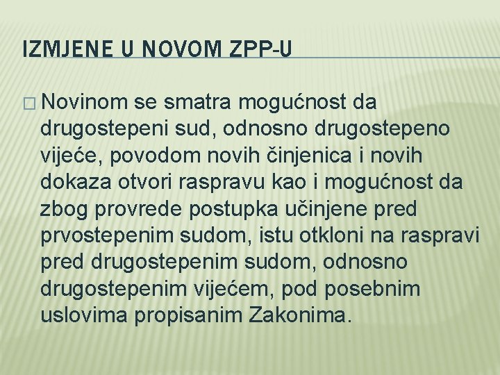 IZMJENE U NOVOM ZPP-U � Novinom se smatra mogućnost da drugostepeni sud, odnosno drugostepeno