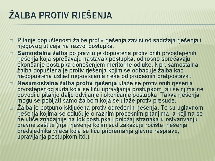 ŽALBA PROTIV RJEŠENJA � � Pitanje dopuštenosti žalbe protiv rješenja zavisi od sadržaja rješenja