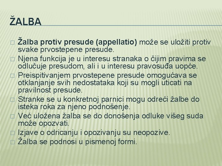 ŽALBA � � � � Žalba protiv presude (appellatio) može se uložiti protiv svake