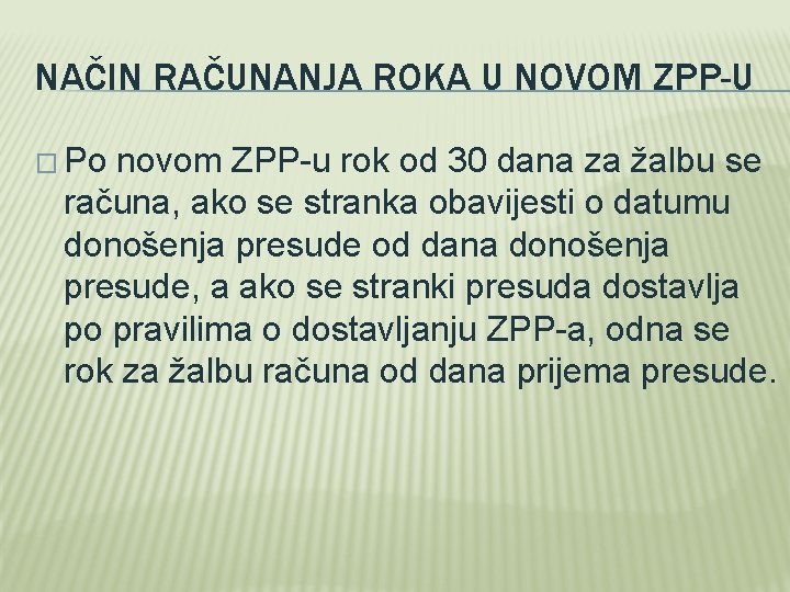 NAČIN RAČUNANJA ROKA U NOVOM ZPP-U � Po novom ZPP-u rok od 30 dana