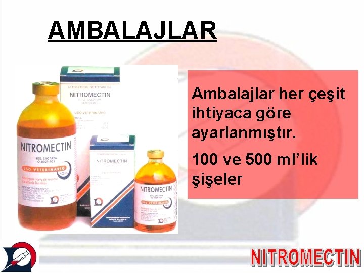 AMBALAJLAR Ambalajlar her çeşit ihtiyaca göre ayarlanmıştır. 100 ve 500 ml’lik şişeler 