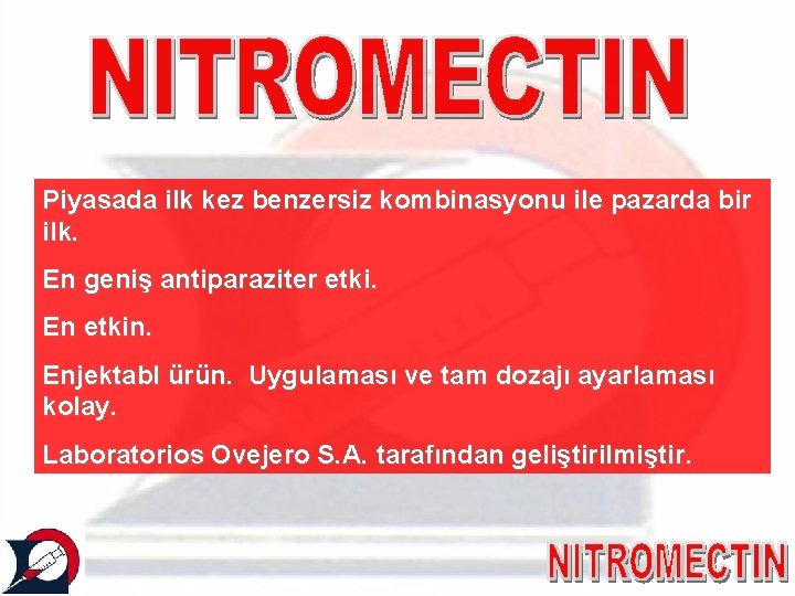 Piyasada ilk kez benzersiz kombinasyonu ile pazarda bir ilk. En geniş antiparaziter etki. En