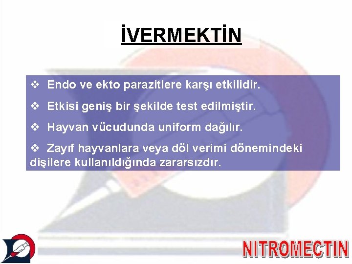 İVERMEKTİN v Endo ve ekto parazitlere karşı etkilidir. v Etkisi geniş bir şekilde test