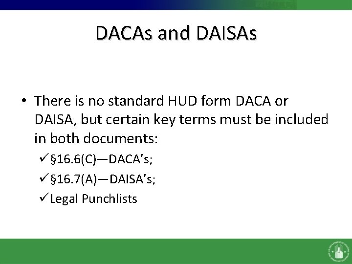 DACAs and DAISAs • There is no standard HUD form DACA or DAISA, but