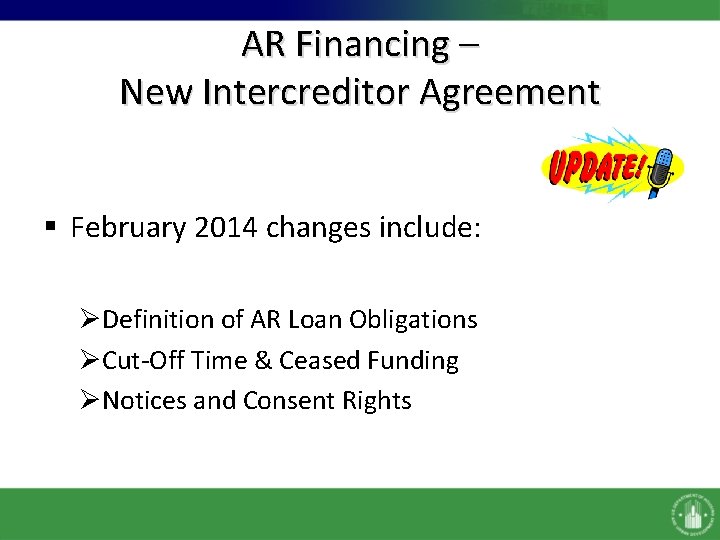 AR Financing – New Intercreditor Agreement § February 2014 changes include: ØDefinition of AR