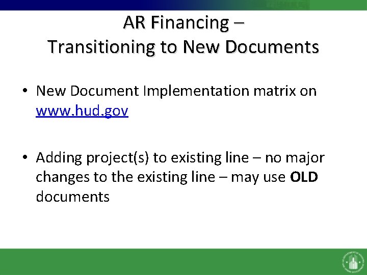 AR Financing – Transitioning to New Documents • New Document Implementation matrix on www.