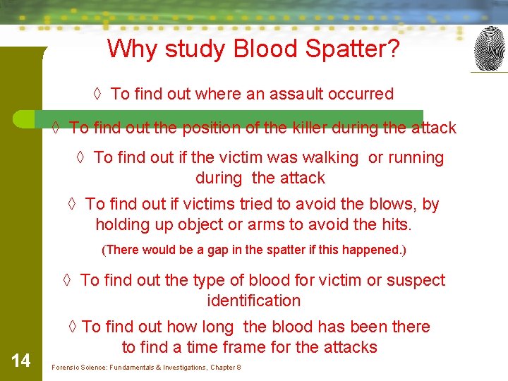 Why study Blood Spatter? ◊ To find out where an assault occurred ◊ To