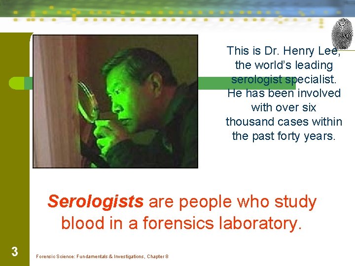 This is Dr. Henry Lee, the world’s leading serologist specialist. He has been involved