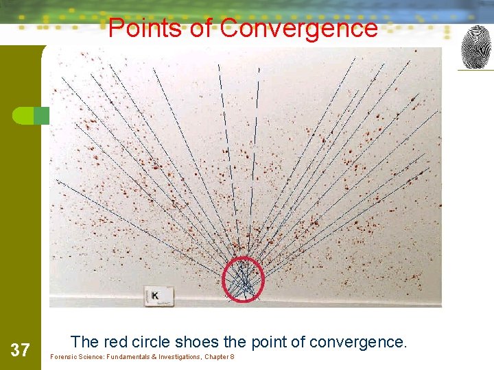 Points of Convergence 37 The red circle shoes the point of convergence. Forensic Science: