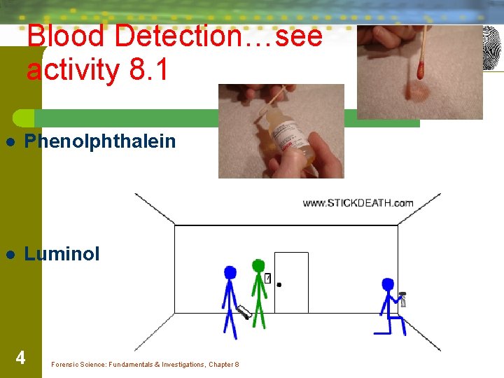 Blood Detection…see activity 8. 1 l Phenolphthalein l Luminol 4 Forensic Science: Fundamentals &