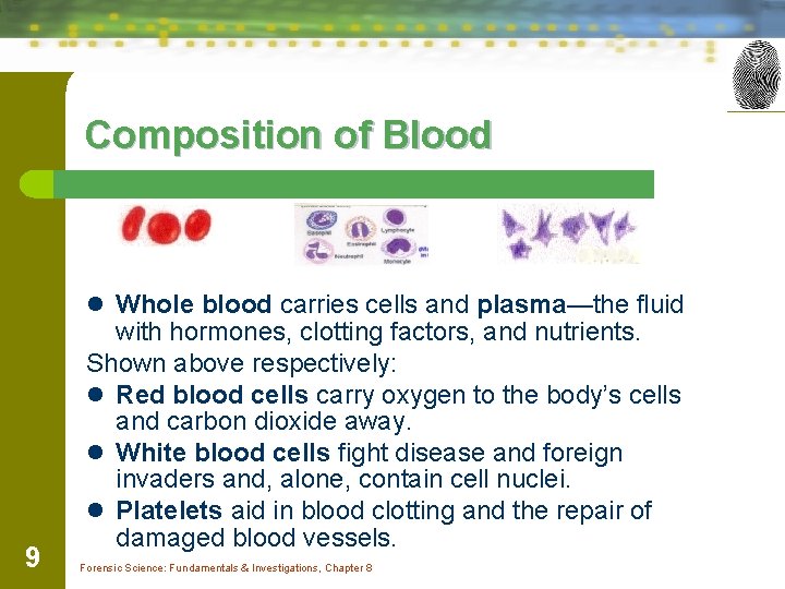 Composition of Blood l Whole blood carries cells and plasma—the fluid 9 with hormones,