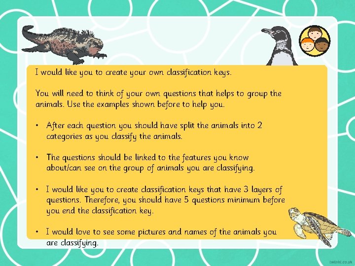I would like you to create your own classification keys. You will need to