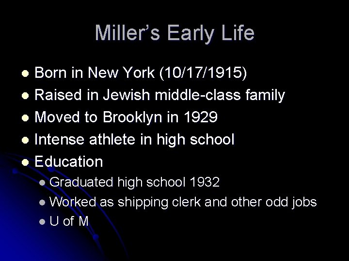 Miller’s Early Life Born in New York (10/17/1915) l Raised in Jewish middle-class family