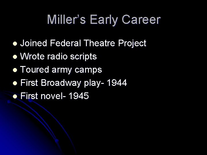 Miller’s Early Career Joined Federal Theatre Project l Wrote radio scripts l Toured army