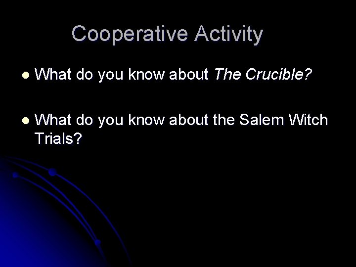 Cooperative Activity l What do you know about The Crucible? l What do you