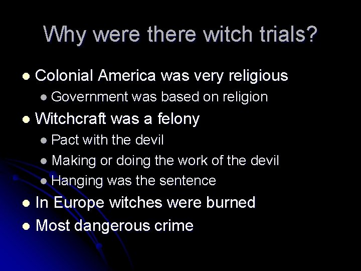 Why were there witch trials? l Colonial America was very religious l Government l