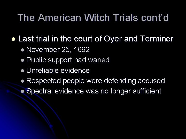 The American Witch Trials cont’d l Last trial in the court of Oyer and