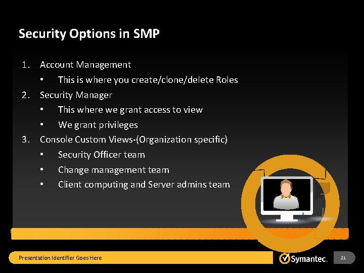 Security Options in SMP 1. Account Management • This is where you create/clone/delete Roles