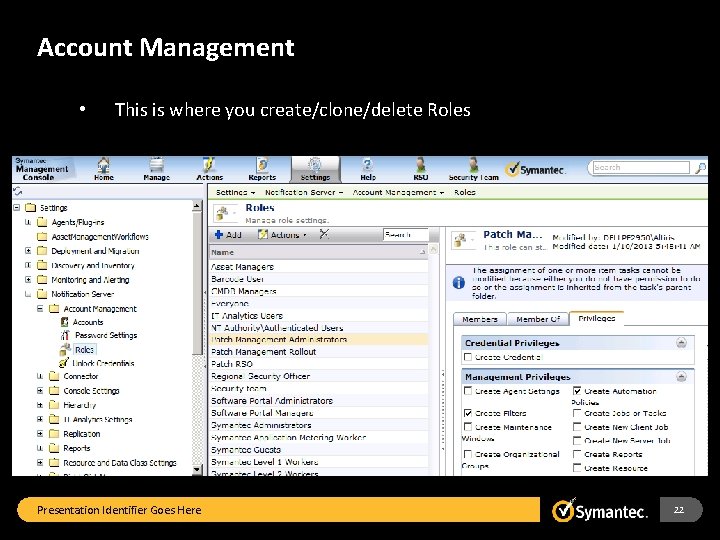 Account Management • This is where you create/clone/delete Roles Presentation Identifier Goes Here 22