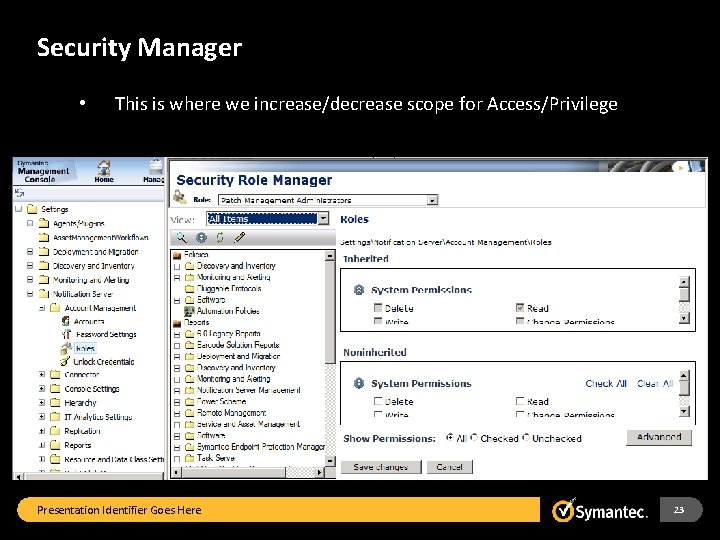 Security Manager • This is where we increase/decrease scope for Access/Privilege Presentation Identifier Goes