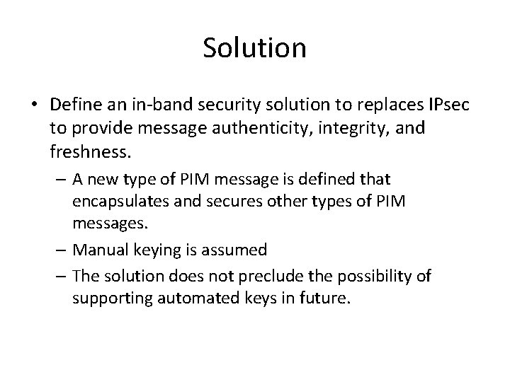 Solution • Define an in-band security solution to replaces IPsec to provide message authenticity,