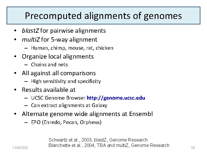 Precomputed alignments of genomes • blast. Z for pairwise alignments • multi. Z for