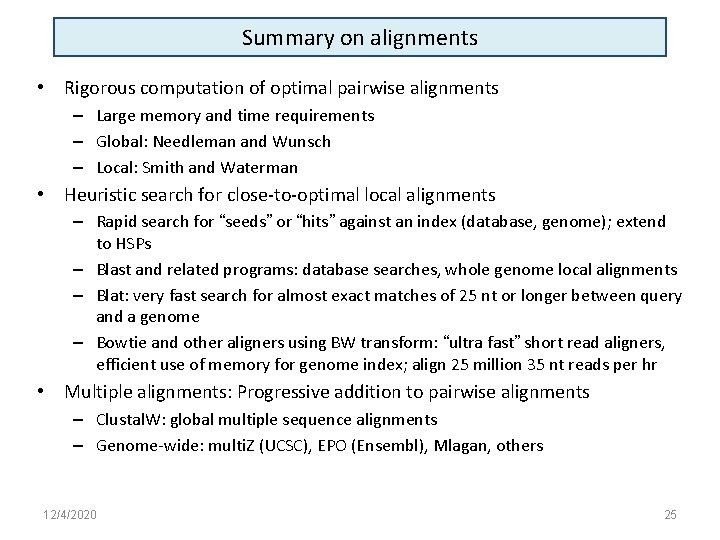 Summary on alignments • Rigorous computation of optimal pairwise alignments – Large memory and