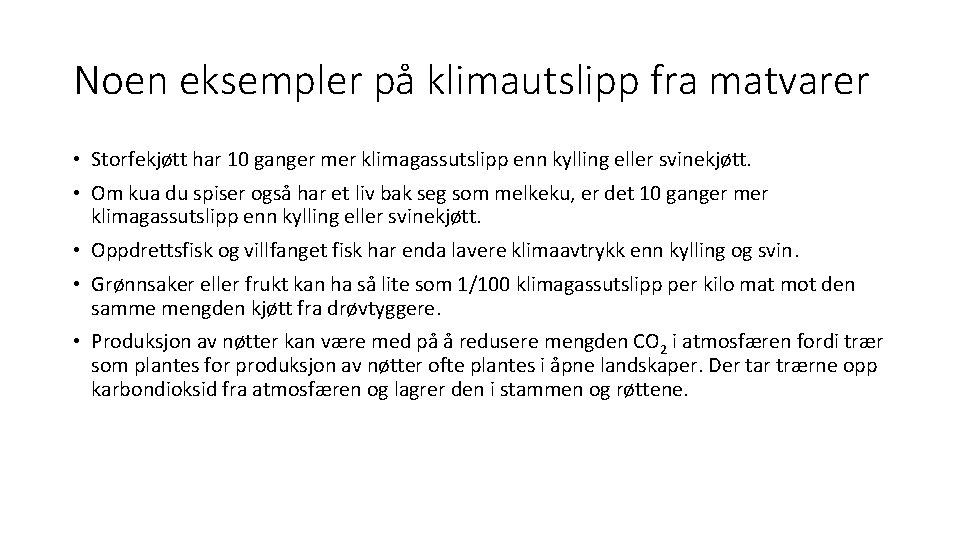 Noen eksempler på klimautslipp fra matvarer • Storfekjøtt har 10 ganger mer klimagassutslipp enn