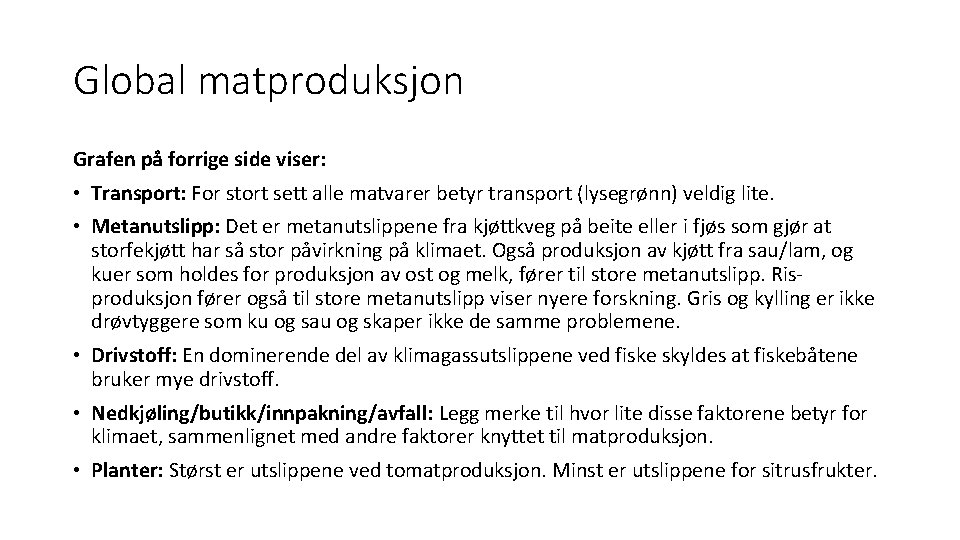 Global matproduksjon Grafen på forrige side viser: • Transport: For stort sett alle matvarer